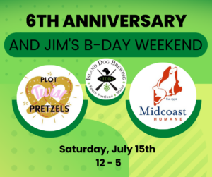 Our 6th Anniversary! - Photo Credit: Island Dog Brewing, with logos by Plot twist Pretzel and MIdcoast Humane