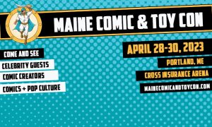 Maine Comic and Toy Con - Photo Credit: Cross Insurance Arena