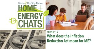 What does the IRA mean for ME? - Photo Credit: Green & Healthy Maine