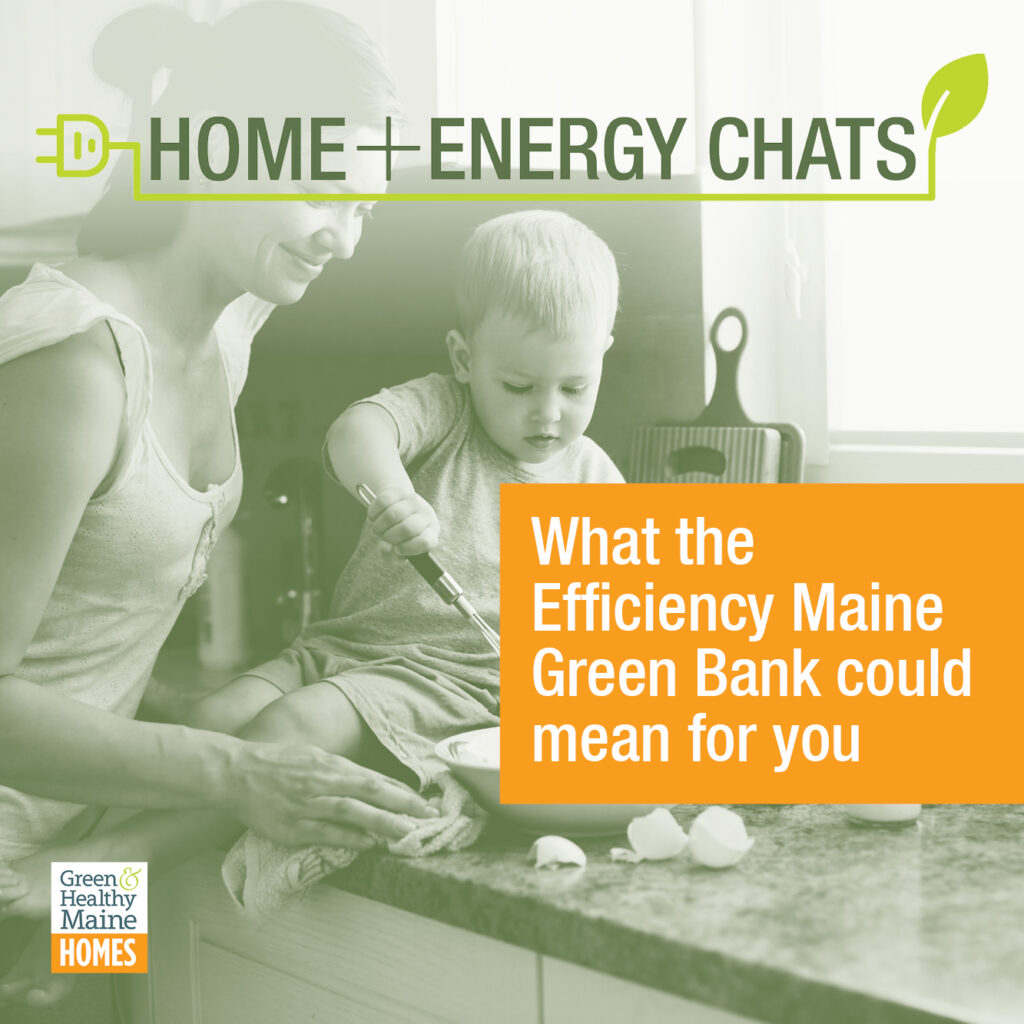 Home + Energy Chat: Green Bank - Photo Credit: Green & Healthy Maine Magazine