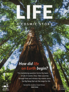 Life: A Cosmic Story - Photo Credit: Southworth Planetarium