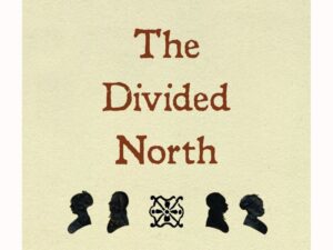 The Divided North - Photo Credit: Photo Courtesy of Maine Historical Society.