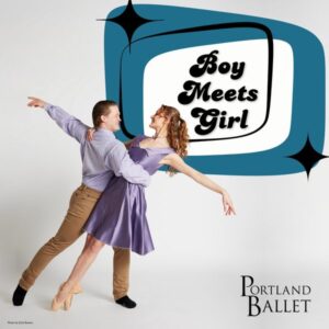 Portland Ballet Boy Meets Girl - Photo Credit: Portland Ballet