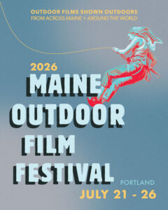 Maine Outdoor Film Festival - Photo Credit: MOFF
